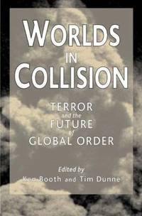 Worlds in Collision : Terror and the Future of Global Order