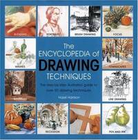 The Encyclopedia of Drawing Techniques: The Step-By-Step Illustrated Guide to Over 50 Drawing...