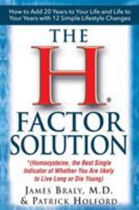 The H Factor Solution : Homocysteine, the Best Single Indicator of Whether You Are Likely to Live...