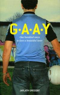 GAAY.: One Hundred Ways to Love a Beautiful Loser G. A.  A. Y.