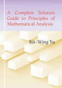 A Complete Solution Guide to Principles of Mathematical Analysis