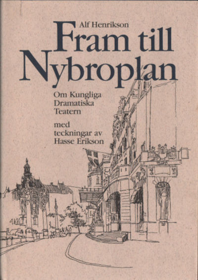 FRAM TILL NYBROPLAN. Om Kungliga Dramatiska…