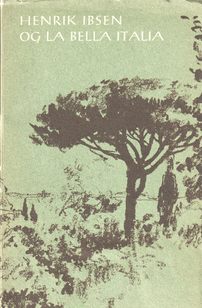 Henrik Ibsen og La Bella Italia. Til boktrykker…