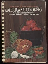 Americana Cookery: An illustrated cookbook of America's traditional  recipes from the nation's home economics teachers