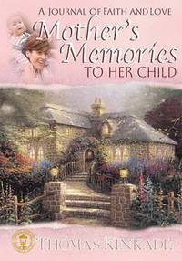 Mother's Memories to Her Child : A Journal of Faith and Love