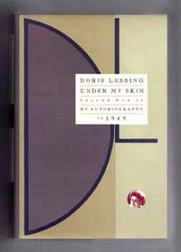 Under My Skin: Volume One of My Autobiography to 1949  - 1st US  Edition/1st Printing by Lessing, Doris - 1994