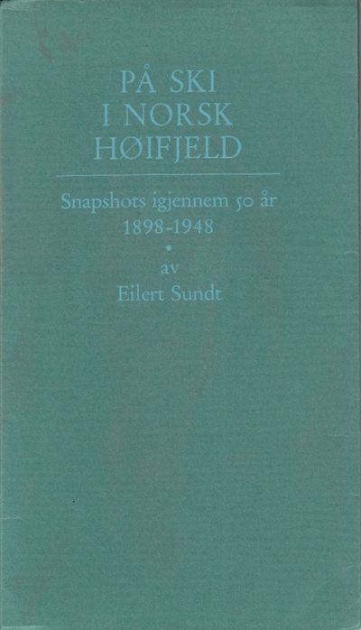 På ski i norsk høifjeld. Snapshots igjennem 50 år…