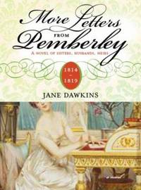 More Letters from Pemberley, 1814-1819 : A Novel of Sisters, Husbands, Heirs