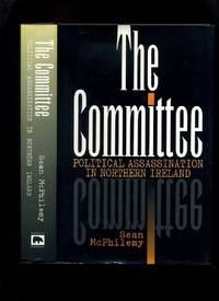 The Committee: Political Assassination in Northern Ireland by McPhilemy, Sean - 1998