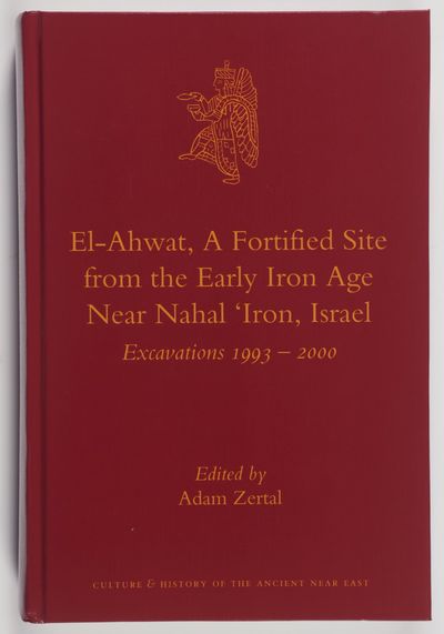 El-Ahwat : A Fortified Site from the Early Iron Age Near Nahal 'Iron, Israel : Excavations 1993-2000