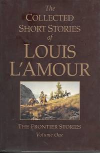 image of The Collected Short Stories Of Louis L'amour, Volume 1: Frontier Stories