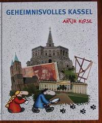 Geheimnisvolles Kassel : eine Entdeckungsreise mit Bobby und Molly durch  die Dokumenta-Stadt Kassel by Klose, Artur and Dirk Werner - 2000