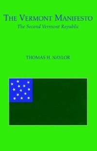 The Vermont Manifesto : The Second Vermont Republic