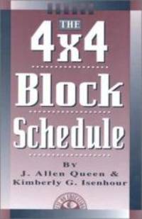 4 X 4 Block Schedule by J. Allen Queen - 1998-05-01