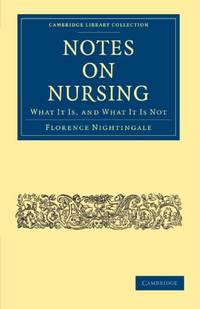 Notes on Nursing: What It Is, and What It Is Not