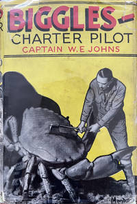 Biggles - Charter Pilot: The Adventures of Biggles & Co. on a World-Wide Cruise of Scientific...