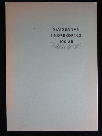 STATSBANAN I NORRKÖPING 100 ÅR.