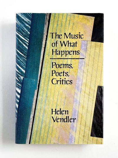 THE MUSIC OF WHAT HAPPENS: Poems, Poets, Critics
