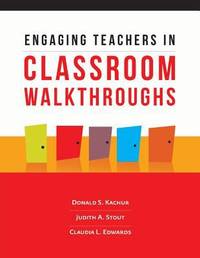 Engaging Teachers in Classroom Walkthroughs by Donald S. Kachur; Claudia L. Edwards; Judith A. Stout - 2013