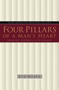 Four Pillars of a Man&#039;s Heart: Bringing Strength into Balance by Stu Weber - 1999-03-06