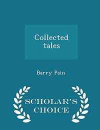 Collected Tales Scholar's Choice Edition