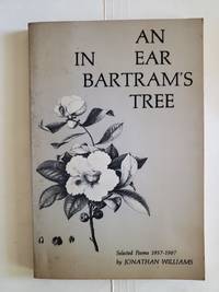 An Ear in Bartram&#039;s Tree by Jonathan Williams - 1969