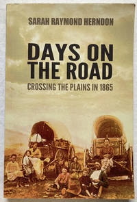 Days on the Road: Crossing the Plains in 1865.