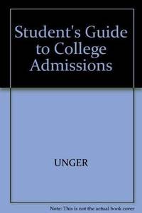 A Student's Guide to College Admissions: Everything Your Guidance Counselor Has