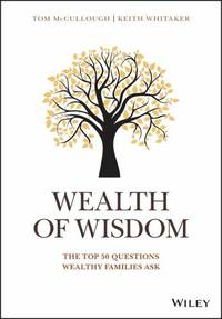 Wealth of Wisdom : The Top 50 Questions Wealthy Families Ask