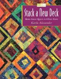 Stack a New Deck : More Great Quilts in 4 Easy Steps