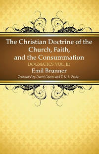 The Christian Doctrine of the Church, Faith, and the Consummation
