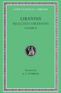 Libanius: Selected Orations, Volume II, Orations 2, 19-23, 30, 33, 45, 47-50 (Loeb Classical...