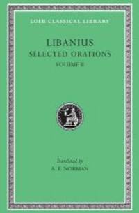 Libanius: Selected Orations, Volume II, Orations 2, 19-23, 30, 33, 45, 47-50 (Loeb Classical Library No. 452) by Libanius - 1977-02-01