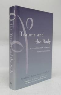 Trauma and the Body: A Sensorimotor Approach to Psychotherapy