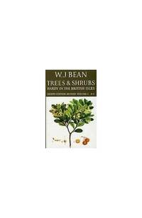 Trees and Shrubs Hardy in the British Isles Vol 1 A-C: v. 1 by Bean, Wj