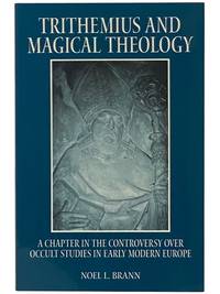 Trithemius and Magical Theology: A Chapter in the Controversy Over Occult Studies in Early Modern Europe (SUNY Series in Western Esoteric Traditions)
