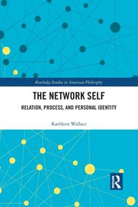 The Network Self: Relation, Process, and Personal Identity