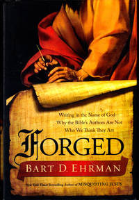 Forged: Writing in the Name of God--Why the Bible&#039;s Authors Are Not Who We Think They Are by Ehrman, Bart D - 2011