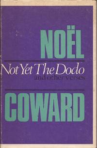 Not Yet the Dodo, and Other Verses. de Coward, NoÃ�Â«l, Sir - 1967