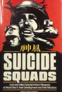 Suicide Squads : Axis and Allied special attack weapons of World War II : their development and their missions. by O&#39;NEILL, Richard - 1981