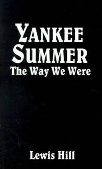 Yankee Summer: The Way We Were: Growing Up in Rural Vermont in the 1930s
