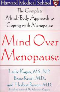 Mind over Menopause The Complete Mind/Body Approach to Coping with  Menopause