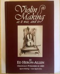 Violin Making: as it was, and is