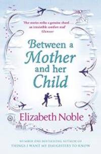 Between a Mother and Her Child by Elizabeth Noble - 2012-01-01