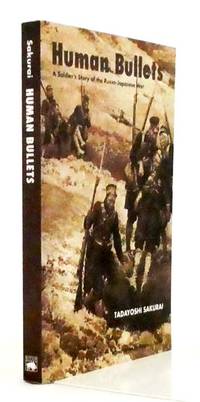 Human Bullets. A Soldier's Story of Port Arthur [Russo-Japanese War]