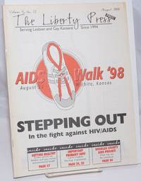 The Liberty Press: serving lesbian &amp; gay Kansans since 1994 vol. 4, #12, August 1998; AIDS Walk &#039;98; Stepping Out in the fight against HIV/AIDS by Parker, Kristi, editor - 1998