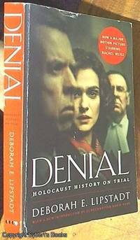 Denial; Holocaust History on Trial by Lipstadt, Deborah E - 2016