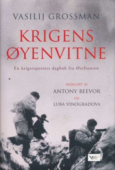 Krigens øyenvitne. En krigsreporters dagbok fra…