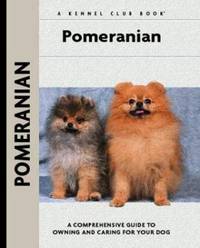 Pomeranian: A Comprehensive Guide to Owning and Caring for Your Dog