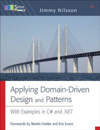 Applying Domain-Driven Design And Patterns: With Examples in C# and .net